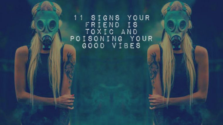 11 Signs Your Friend Is Toxic And Poisoning Your Good Vibes - Featured image