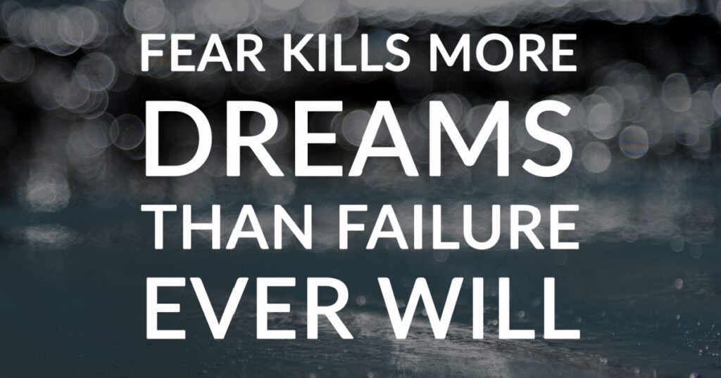 Motivation and inspirational quotes - Fear kills more dreams than failure ever will. Blurry background.
